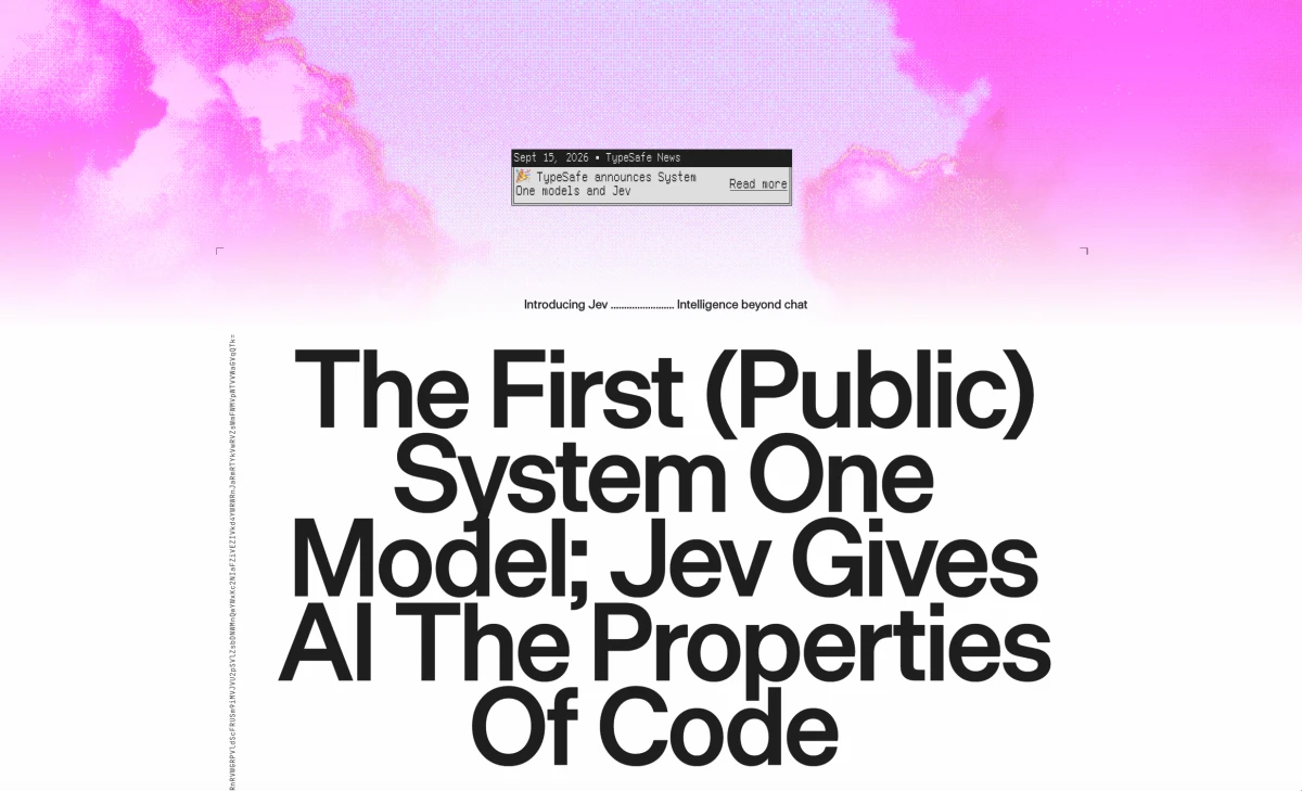 TypeSafe 官网公告：The First (Public) System One Model — Jev Gives AI The Properties Of Code